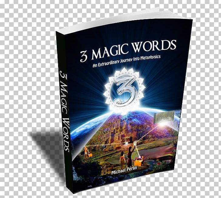 Three Magic Words: The Key To Power PNG, Clipart, 3 Magic Words, Abracadabra, Book, Consciousness Beyond Life, Dictionary Free PNG Download