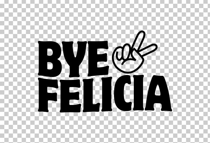 T-shirt Hoodie Bye PNG, Clipart, Black And White, Brand, Bye, Bye Felicia, Clothing Free PNG Download