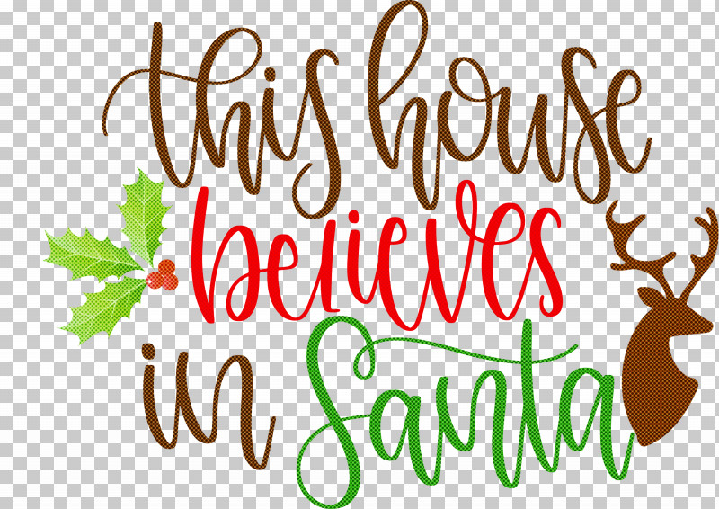 This House Believes In Santa Santa PNG, Clipart, Calligraphy, Flower, Fruit, Leaf, Logo Free PNG Download