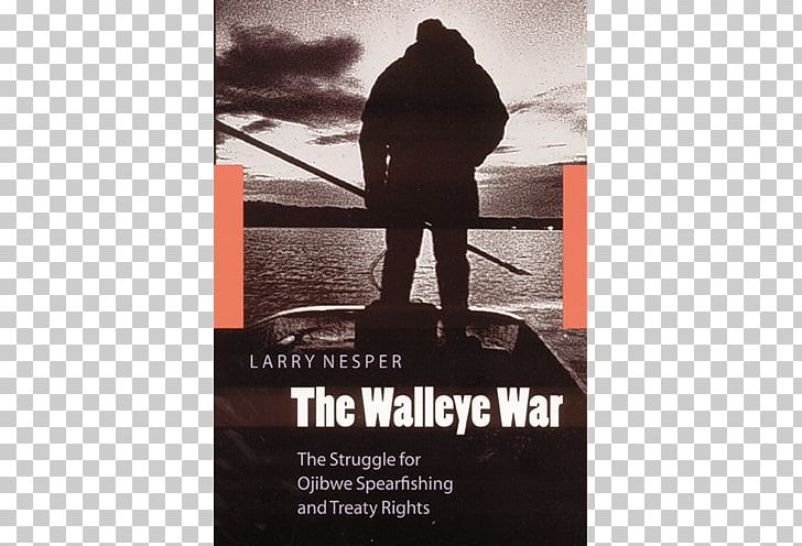 The Walleye War: The Struggle For Ojibwe Spearfishing And Treaty Rights Wisconsin Walleye War PNG, Clipart, Advertising, Author, Brand, International Standard Book Number, Ojibwe Free PNG Download