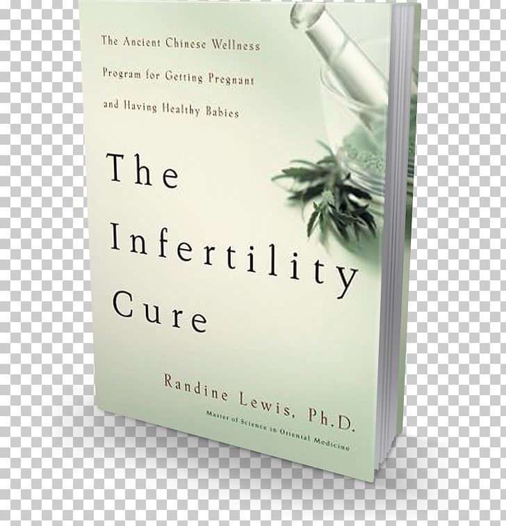 The Infertility Cure: The Ancient Chinese Wellness Program For Getting Pregnant And Having Healthy Babies Getting Pregnant! Pregnancy Miracle: Cure Infertility And Get Pregnant Naturally! Book PNG, Clipart, Book, Child, Childbirth, David S Blitzer, Fertilisation Free PNG Download