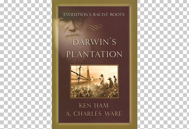 Darwin's Plantation: Evolution's Racist Roots One Blood: The Biblical Answer To Racism The New Answers Book PNG, Clipart,  Free PNG Download