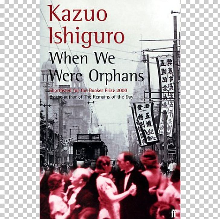 When We Were Orphans The Unconsoled An Artist Of The Floating World Never Let Me Go The Buried Giant PNG, Clipart, Advertising, Author, Book, Fiction, Kazuo Ishiguro Free PNG Download