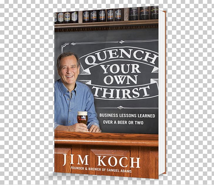 Quench Your Own Thirst: Business Lessons Learned Over A Beer Or Two Jim Koch Samuel Adams Amazon.com PNG, Clipart, Advertising, Amazoncom, Amazon Kindle, Beer, Beer Brewing Grains Malts Free PNG Download
