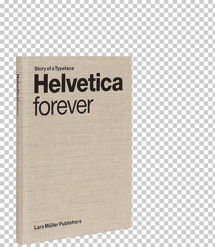 Helvetica Forever: Story Of A Typeface Lars Müller Publishers Typography PNG, Clipart, Book, Graphic Design, Helvetica, Helvetica Neue, Max Miedinger Free PNG Download