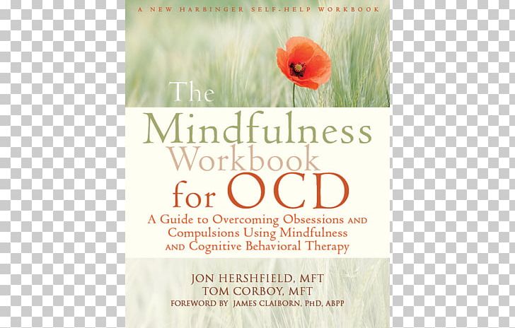 The Mindfulness Workbook For OCD: A Guide To Overcoming Obsessions And Compulsions Using Mindfulness And Cognitive Behavioral Therapy Font PNG, Clipart, Advertising, Behavior, Behavior Therapy, Cognition, Cognitive Free PNG Download
