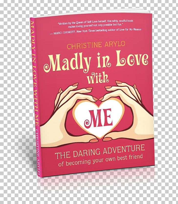 Madly In Love With ME: The Daring Adventure Of Becoming Your Own Best Friend Choosing ME Before WE: Every Woman's Guide To Life And Love Self-esteem Amazon.com PNG, Clipart,  Free PNG Download
