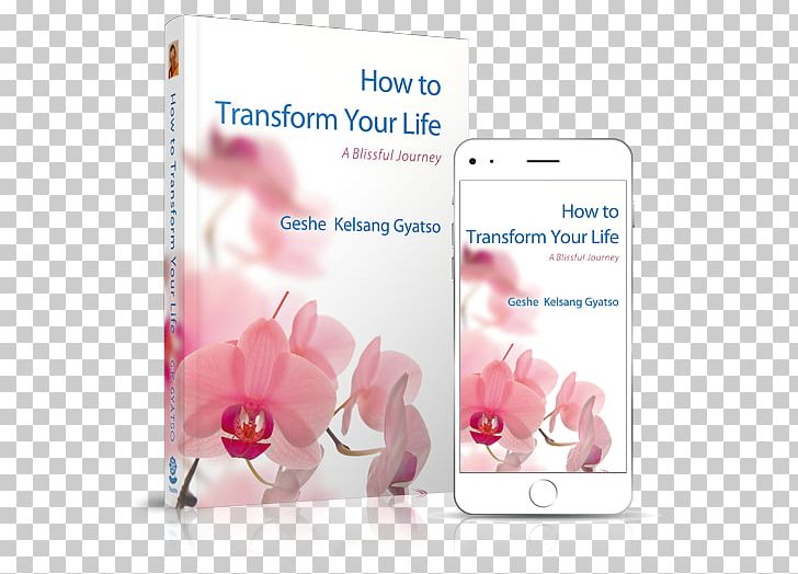How To Transform Your Life: A Blissful Journey Modern Buddhism: The Path Of Compassion And Wisdom How To Solve Our Human Problems New Kadampa Tradition PNG, Clipart, Audiobook, Author, Book, Brand, Buddhism Free PNG Download