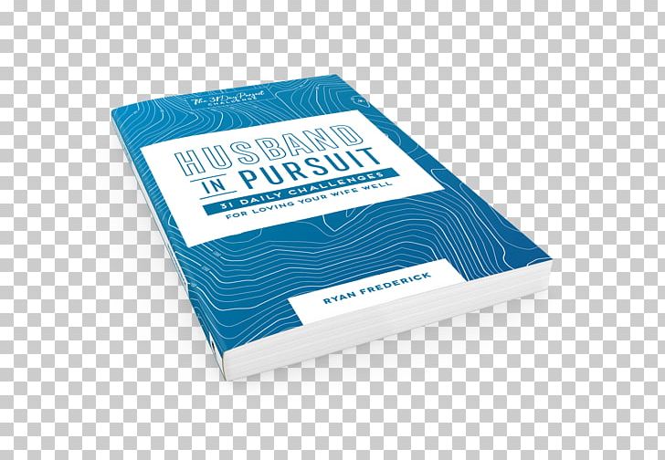 The Pursuit Of Marriage Husband In Pursuit: 31 Daily Challenges For Loving Your Wife Well Husband In Pursuit: 31 Daily Challenges For Loving Your Wife Well PNG, Clipart,  Free PNG Download