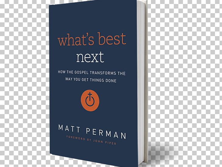 What's Best Next: How The Gospel Transforms The Way You Get Things Done How To Get Unstuck: Breaking Free From Barriers To Your Productivity Book Business PNG, Clipart,  Free PNG Download