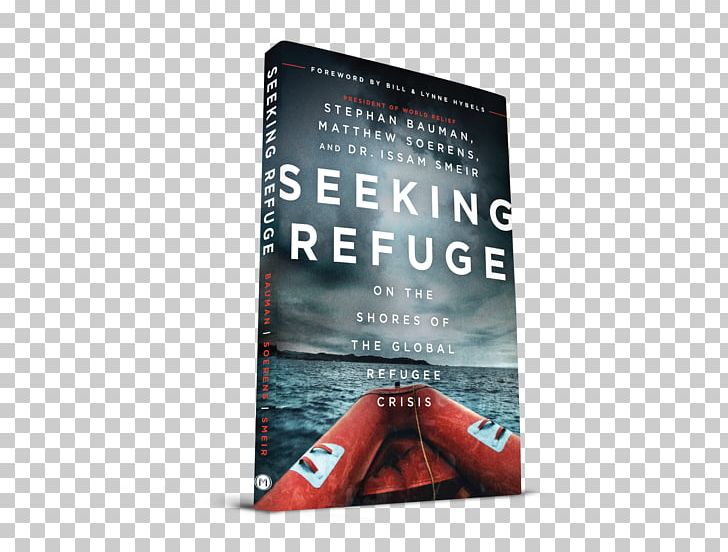 Seeking Refuge: On The Shores Of The Global Refugee Crisis World Relief Great Commandment God Suffering PNG, Clipart, Advertising, Book, Brand, Father, God Free PNG Download