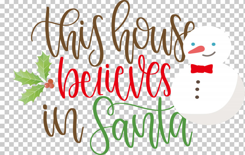 This House Believes In Santa Santa PNG, Clipart, Floral Design, Fruit, Logo, M, Meter Free PNG Download