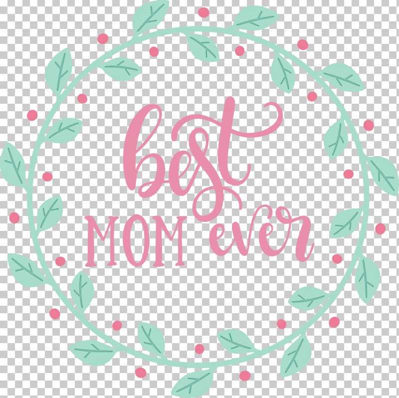 Mothers Day Best Mom Ever Mothers Day Quote PNG, Clipart, Best Mom Ever, Circle, Film Frame, Holly, Leaf Free PNG Download