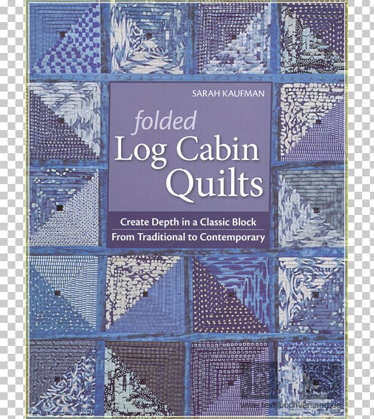 Folded Log Cabin Quilts: Create Depth In A Classic Black PNG, Clipart, Blue, Book, Edition, Log Cabin, Needlework Free PNG Download