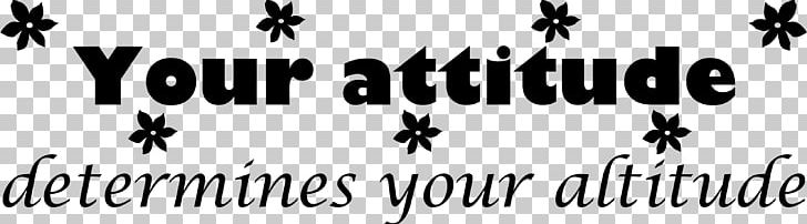 Your Attitude PNG, Clipart, Aptitude, Black, Black And White, Brand, Calligraphy Free PNG Download