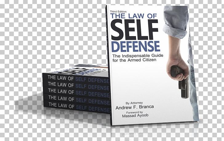 The Law Of Self Defense: The Indispensable Guide For The Armed Citizen The Law Of Self Defense PNG, Clipart, Advertising, Book, Brand, Deadly Force, Defense Free PNG Download