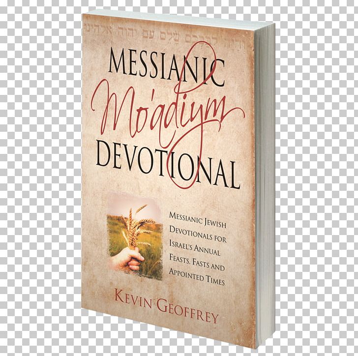 Messianic Daily Devotional Messianic Mo'adiym Devotional: Messianic Jewish Devotionals For Israel's Annual Feasts PNG, Clipart,  Free PNG Download