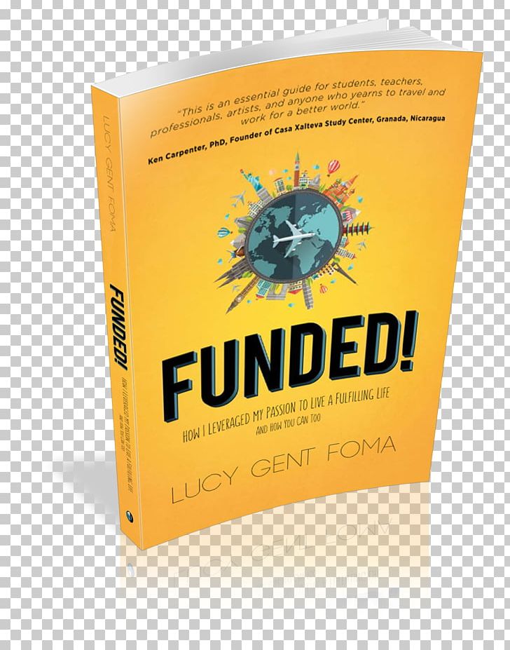 Funded! How I Leveraged My Passion To Live A Fulfilling Life And How You Can Too Book Author Paperback Novel PNG, Clipart, Author, Book, Bookcase, Book Of The Month Club, Book Shelves Free PNG Download