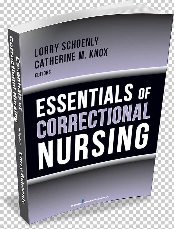 Essentials Of Correctional Nursing Nursing Care Health Care Corrections Medicine PNG, Clipart, American Nurses Association, Book, Brand, Corrections, Criminal Justice Free PNG Download
