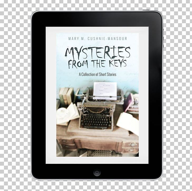 Mysteries From The Keys: A Collection Of Short Stories From The Heart: A Collection Of Short Stories Writer Book Fiction PNG, Clipart, Book, Brantford, Color, Coloring Book, Fiction Free PNG Download