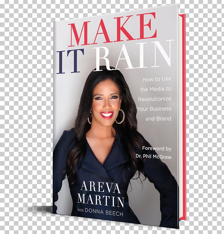 Areva Martin Make It Rain! How To Use The Media To Revolutionize Your Business & Brand Book Woman Venture Cafe Kendall PNG, Clipart, Advertising, Banner, Book, Esquire, Female Free PNG Download