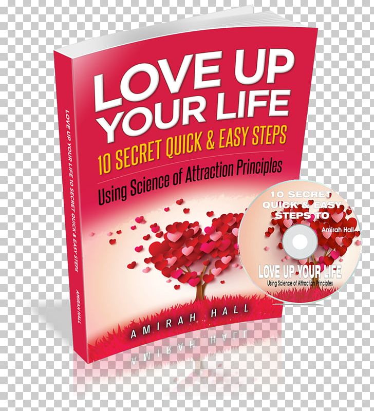 LOVE Up Your Life: 10 Secret Quick And Easy Steps Using Science Of Attraction Principles Energy Training Learning Master Class PNG, Clipart, Blog, Energy, Flavor, Healing, Health Fitness And Wellness Free PNG Download
