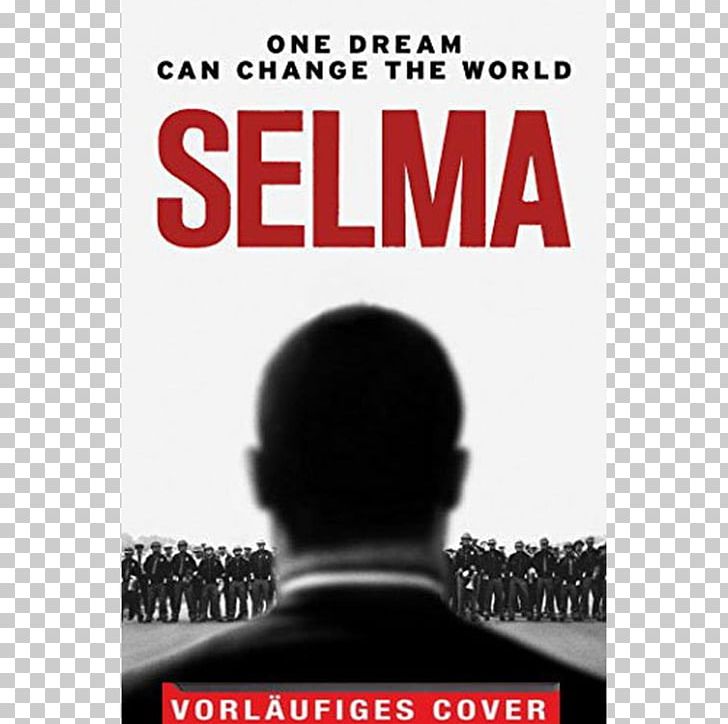 Selma To Montgomery Marches African-American Civil Rights Movement Voting Rights Act Of 1965 PNG, Clipart, Advertising, African American, Ava Duvernay, Brand, Cinema Free PNG Download