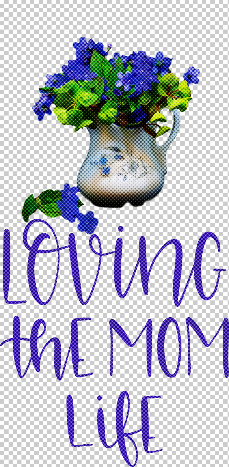 Mothers Day Mothers Day Quote Loving The Mom Life PNG, Clipart, Cobalt Blue, Creativity, Cut Flowers, Floral Design, Flower Free PNG Download