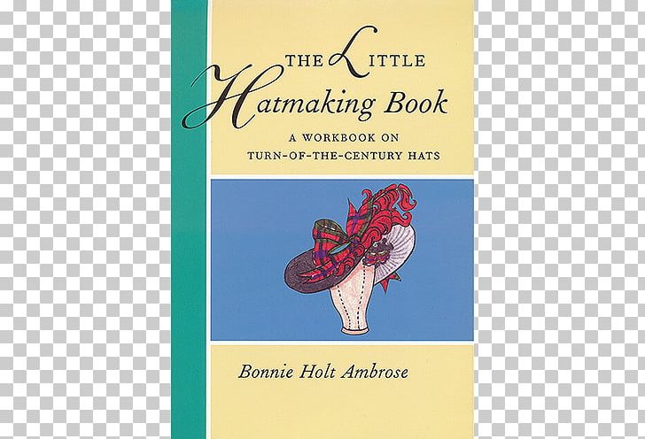 Corsets: Historic Patterns And Techniques Patterns Of Fashion The Little Hatmaking Book: A Workbook On Turn-of-the-century Hats Reflections On Fashion Pattern PNG, Clipart, Bonnie Brae Flowers Inc, Book, Clothing, Corset, Costume Free PNG Download