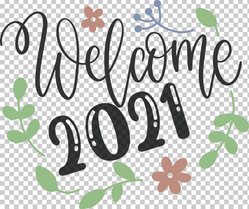 Welcome 2021 Year 2021 Year 2021 New Year PNG, Clipart, 2021 New Year, 2021 Year, Calligraphy, Flower, Fruit Free PNG Download