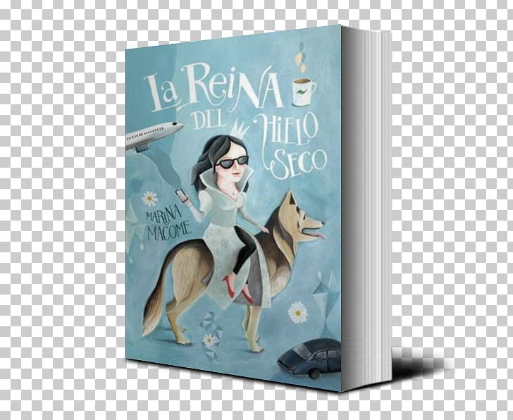 La Reina Del Hielo Seco Book La Princesa Paca: La Gran Pasión De Rubén Darío Dry Ice In The Midst Of Winter: A Novel PNG, Clipart, 2015, Advertising, Book, Dry Ice, Fog Free PNG Download