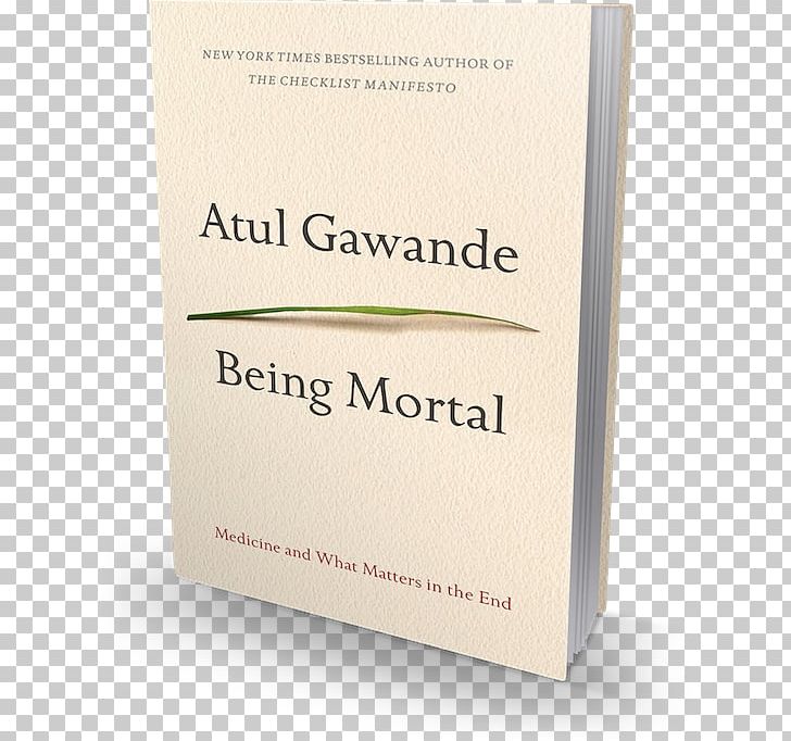 Being Mortal: Medicine And What Matters In The End Poet-Linc: Poetry Slam Book Author PNG, Clipart, Atul Gawande, Author, Barnes Noble, Bestseller, Book Free PNG Download
