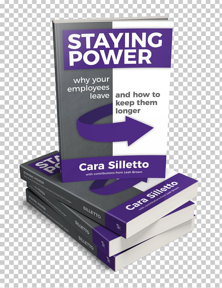 Staying Power: Why Your Employees Leave And How To Keep Them Longer Amazon.com Business Book Strategy PNG, Clipart, Amazoncom, Author, Book, Book Cover, Brand Free PNG Download