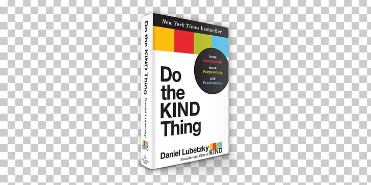 Do The KIND Thing Chief Executive Entrepreneurship PNG, Clipart, Brand, Business, Chief Executive, Daniel Lubetzky, Do The Kind Thing Free PNG Download