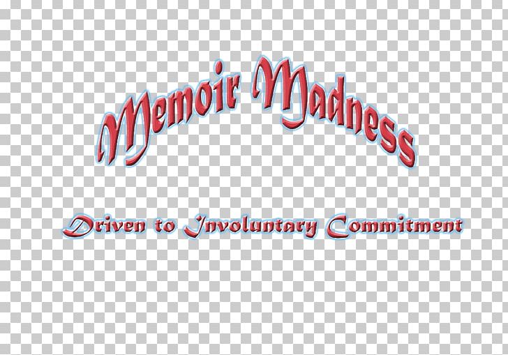 Memoir Madness: Driven To Involuntary Commitment Literature Why I Write Writing PNG, Clipart, Area, Brand, Creative Writing, Epilogue, Fiction Free PNG Download