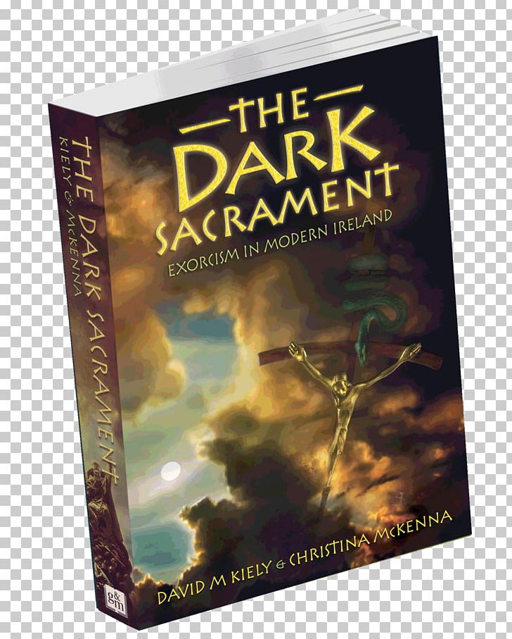 The Dark Sacrament: True Stories Of Modern-Day Demon Possession And Exorcism Ireland's Haunted Women Book Writer Fiction PNG, Clipart,  Free PNG Download