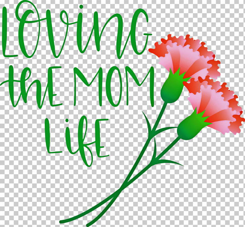 Mothers Day Mothers Day Quote Loving The Mom Life PNG, Clipart, Fathers Day, Floral Design, Holiday, Mothers Day, Party Free PNG Download