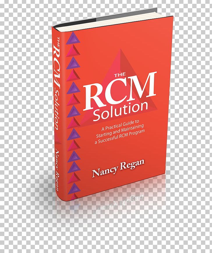 The RCM Solution: A Practical Guide To Starting And Maintaining A Successful RCM Program Reliability-centered Maintenance Reliability Engineering PNG, Clipart, Book, Brand, Implementation, Maintenance, Mathematics Free PNG Download