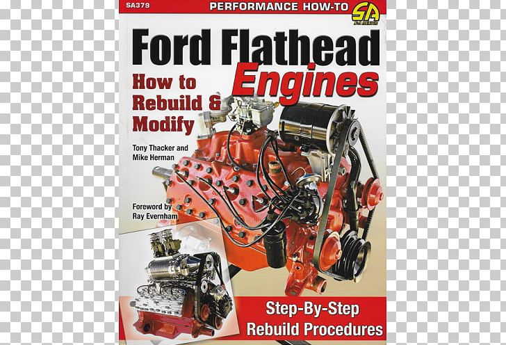 Ford Flathead Engines: How To Rebuild & Modify Car Ford Motor Company How To Build Ford Flathead V-8 Horsepower How To Rebuild & Modify Ford Flathead V-8 Engines PNG, Clipart, Book, Car, Engine, Flathead Engine, Ford Flathead V8 Engine Free PNG Download