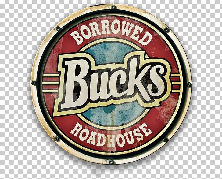 Label Logo Signage Borrowed Bucks Roadhouse PNG, Clipart, Badge, Bottle Cap, Brand, Bucks, Label Free PNG Download