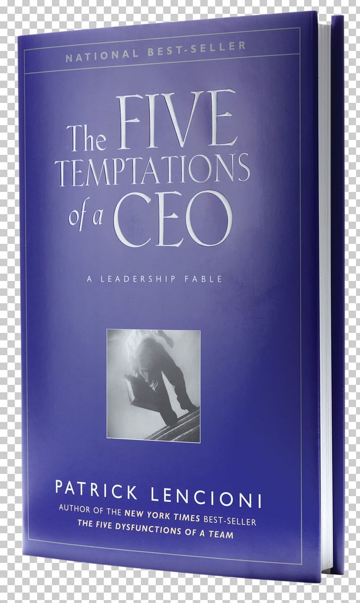 The Five Temptations Of A CEO: A Leadership Fable Death By Meeting: A Leadership Fable The Five Dysfunctions Of A Team Management PNG, Clipart, Behavior, Book, Book Review, Brand, Chief Executive Free PNG Download