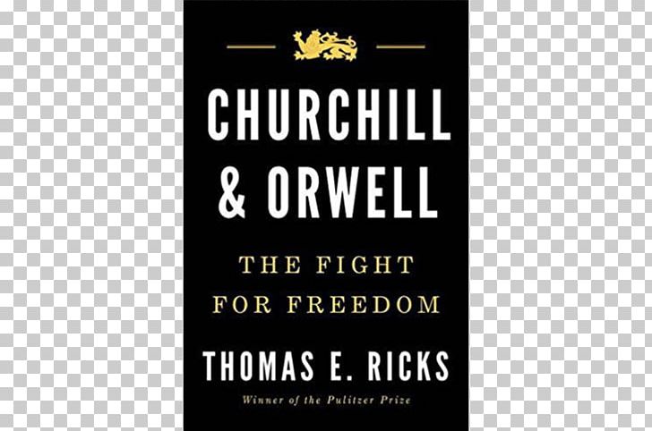 Churchill And Orwell: The Fight For Freedom Nineteen Eighty-Four Book Big Brother Author PNG, Clipart, Advertising, Author, Barnes Noble, Big Brother, Biography Free PNG Download