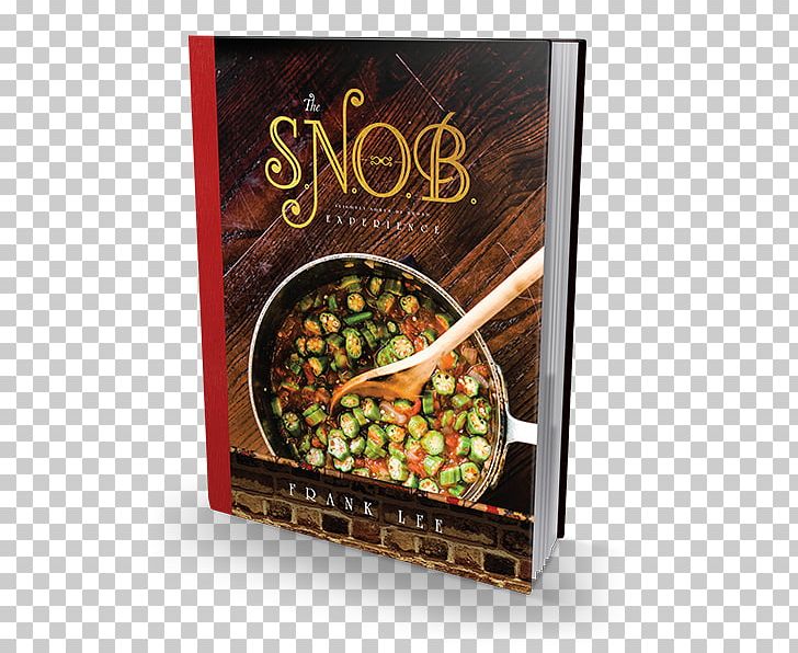 The S.N.O.B. Experience: Slightly North Of Broad Literary Cookbook Recipes From The Kitchen Restaurant PNG, Clipart, Book, Cafe Cookbook, Chef, Chophouse Restaurant, Food Free PNG Download