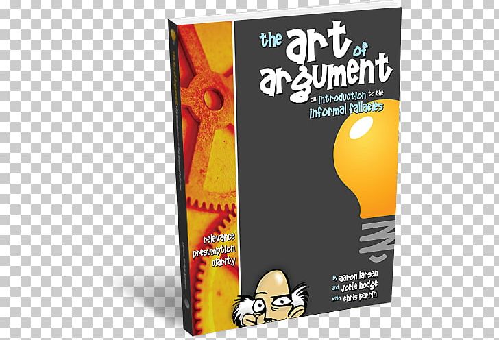 The Art Of Argument: An Introduction To The Informal Fallacies Fallacy Logic Reason PNG, Clipart, Ad Hominem, Advertising, Argument, Art, Begging The Question Free PNG Download