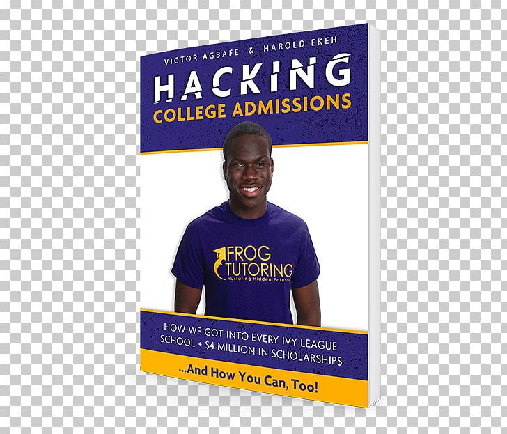 Hacking College Admissions: How We Got Into Every Ivy League School + $4 Million In Scholarships Brand Logo PNG, Clipart, Advertising, Area, Banner, Blue, Book Free PNG Download