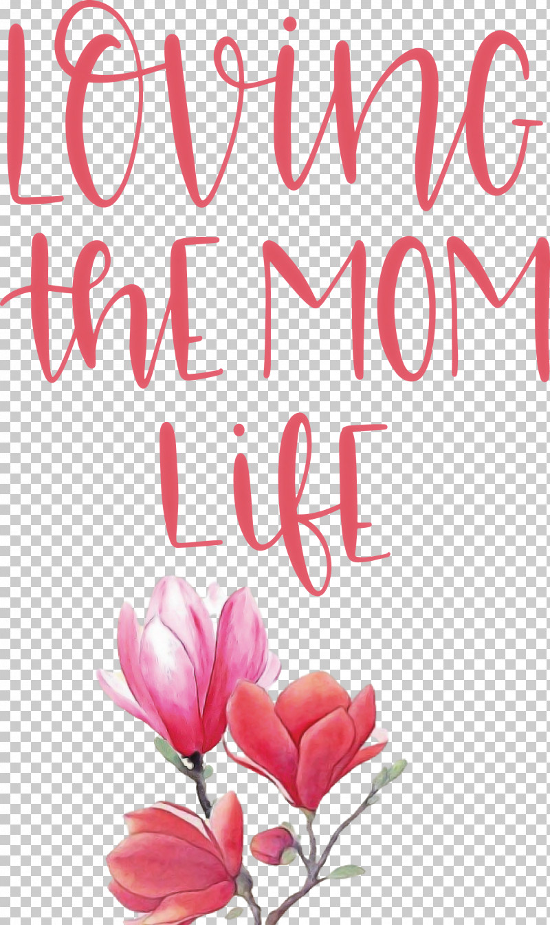 Mothers Day Mothers Day Quote Loving The Mom Life PNG, Clipart, Biology, Cut Flowers, Floral Design, Flower, Greeting Free PNG Download