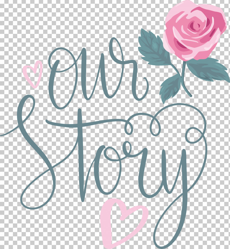 Our Story Love Quote PNG, Clipart, Cut Flowers, Floral Design, Garden Roses, Love Quote, Our Story Free PNG Download