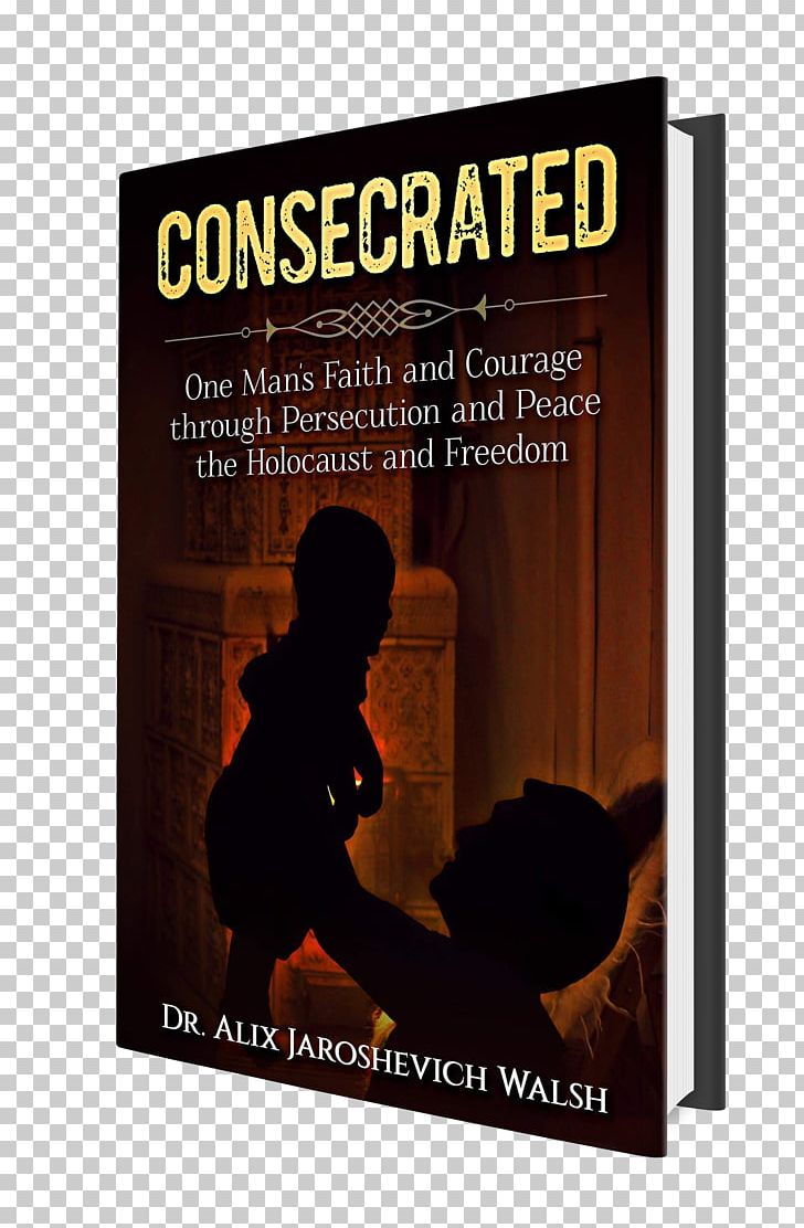 Consecrated: One Man's Faith And Courage Through Persecution And Peace PNG, Clipart,  Free PNG Download