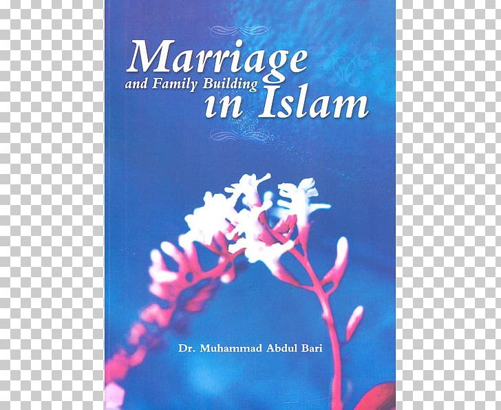 Marriage And Family Building In Islam A Guide To Parenting In Islam: Addressing Adolescence PNG, Clipart, Advertising, Book, Family, Flower, Graphic Design Free PNG Download