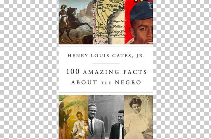 100 Amazing Facts About The Negro: With Complete Proof : A Short Cut To The World History Of The Negro Thirteen Ways Of Looking At A Black Man African American PNG, Clipart, Advertising, African American, Africanamerican History, Author, Black History Month Free PNG Download